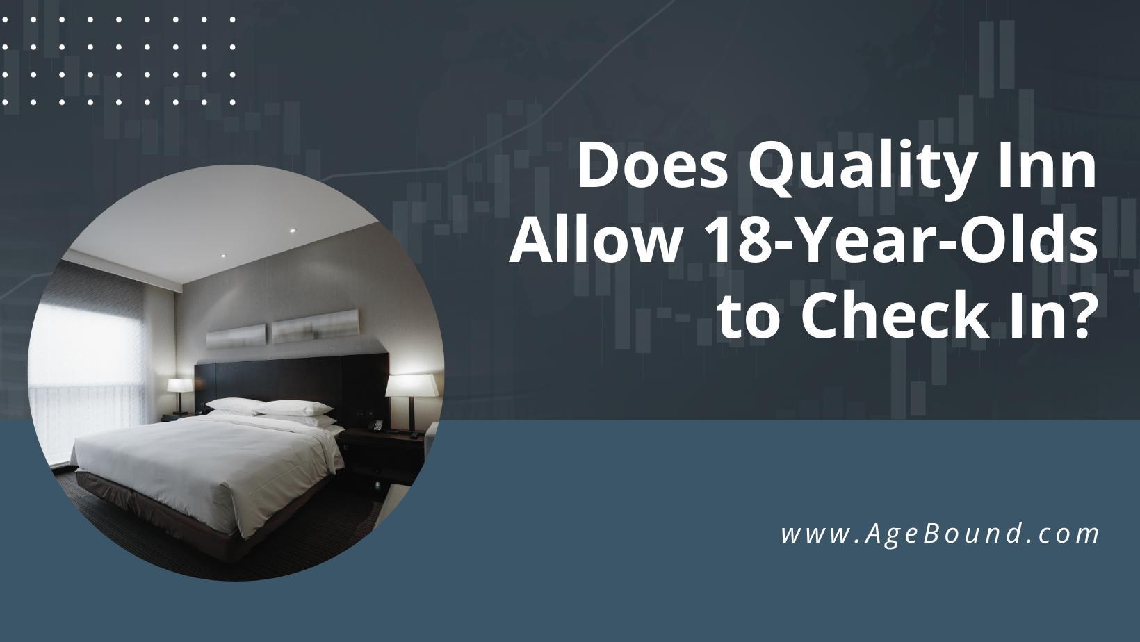 719 Quality Inn Hotels That Allow 18+ CheckIn [Updated!]
