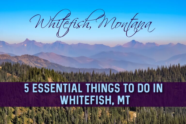 Best Things To Do in Whitefish, Montana